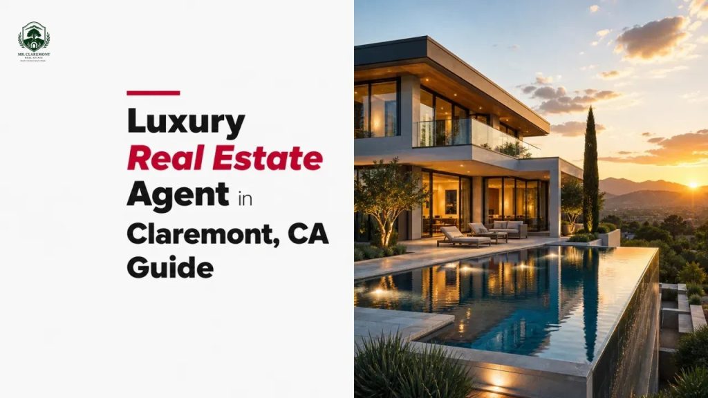 Luxury Real Estate Agent in Claremont, CA Guide