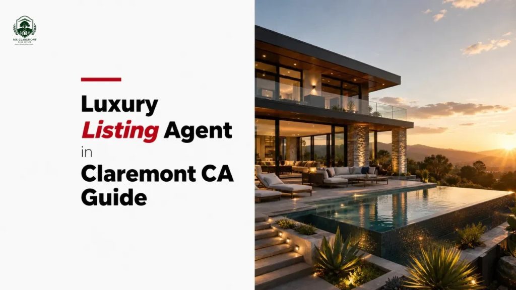 Luxury Listing Agent in Claremont CA Guide