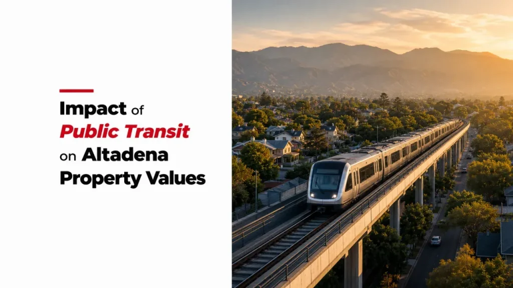 Impact of Public Transit on Altadena Property Values