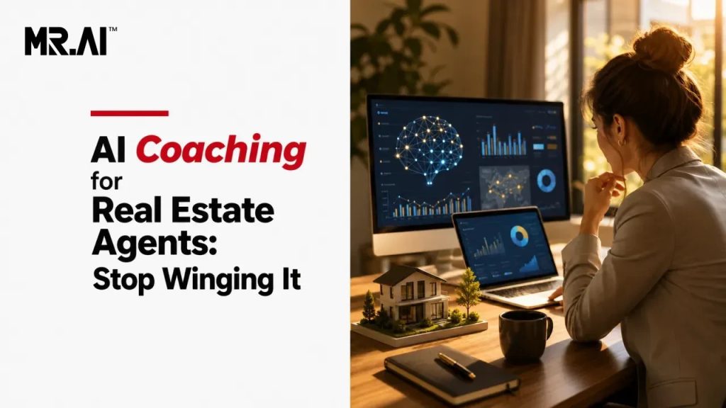 AI Coaching for Real Estate Agents: Stop Winging It