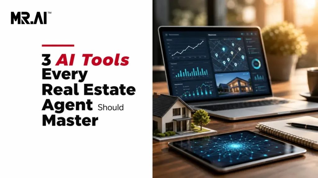 3 AI Tools Every Real Estate Agent Should Master