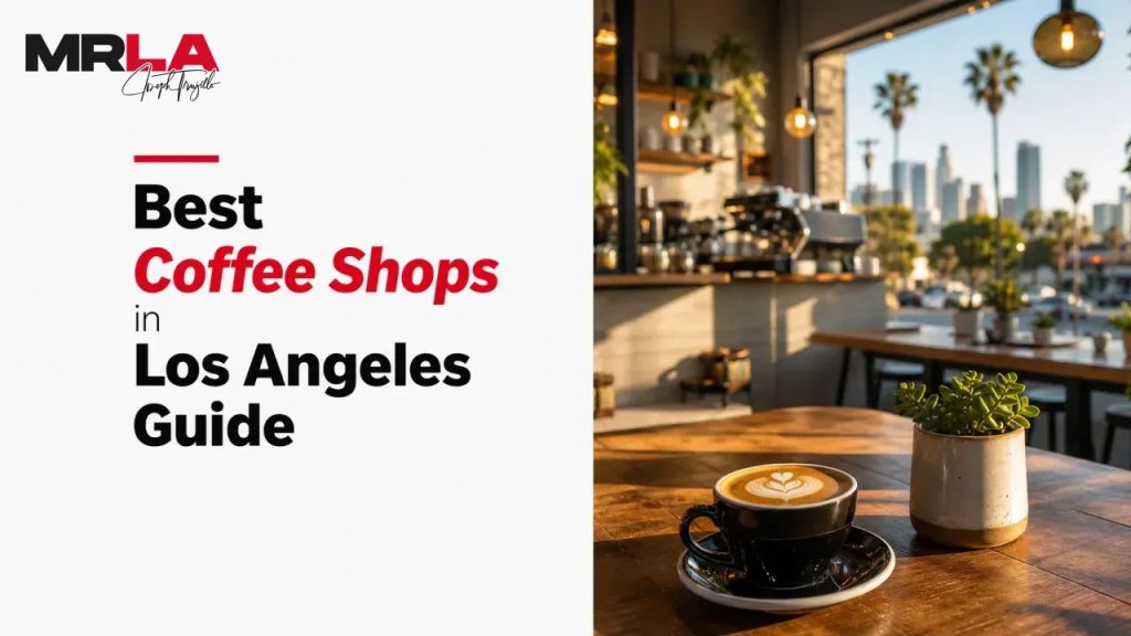 Best Coffee Shops in Los Angeles Guide