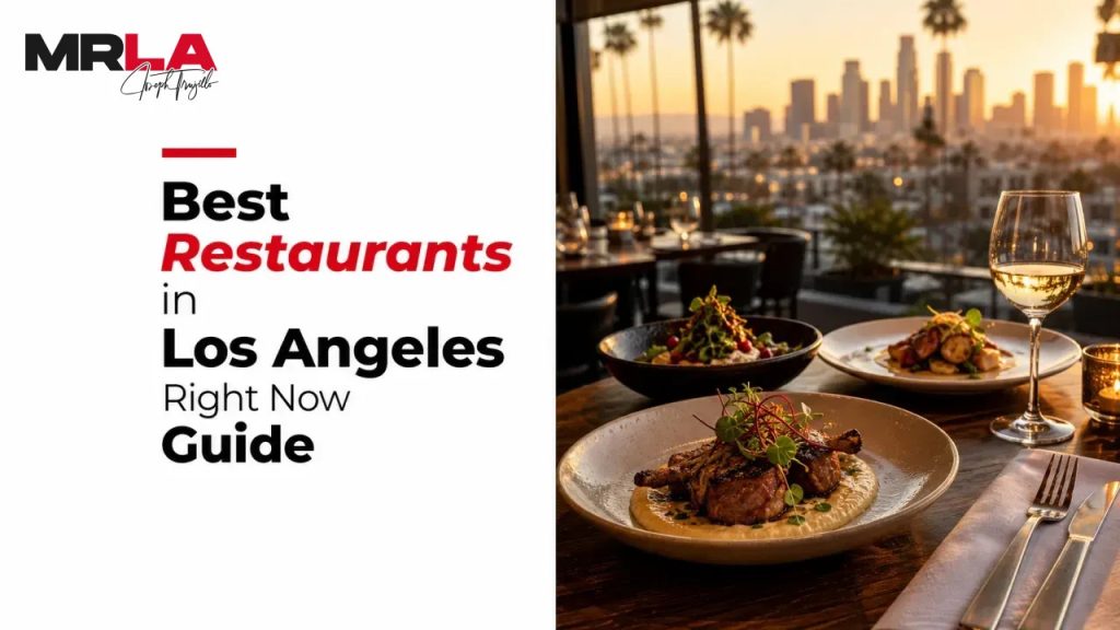 Best Restaurants in Los Angeles Right Now Guide