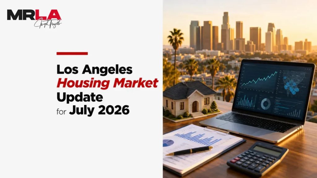 Los Angeles Housing Market Update for July 2026