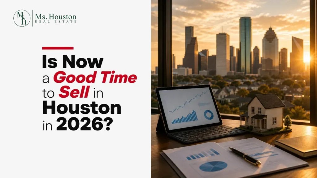 Is Now a Good Time to Sell in Houston in 2026?
