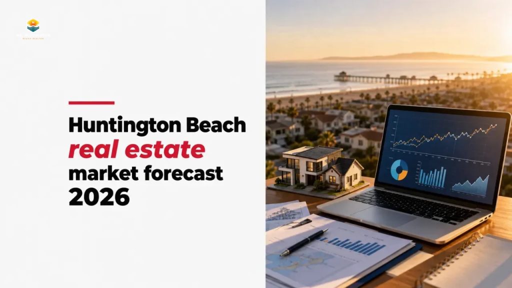 Huntington Beach real estate market forecast 2026