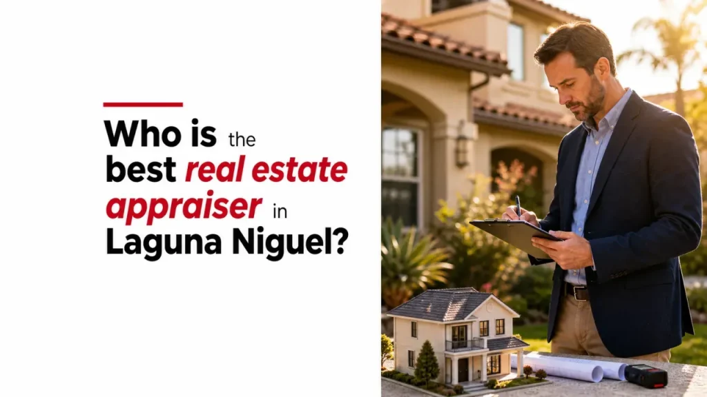 Who is the best real estate appraiser in Laguna Niguel?