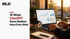 10 Ways ChatGPT Saves Realtors Hours Every Week