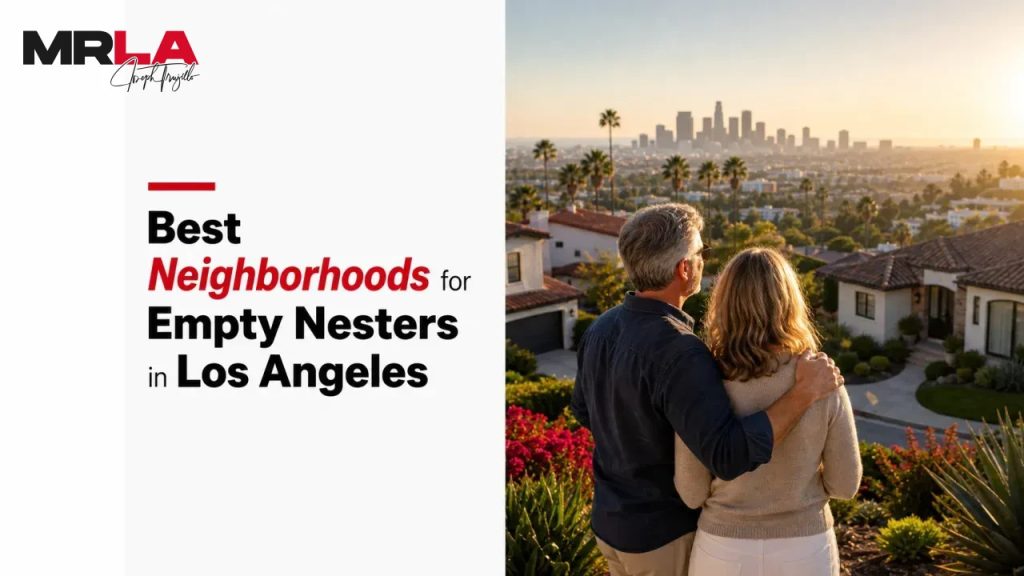 Best Neighborhoods for Empty Nesters in Los Angeles