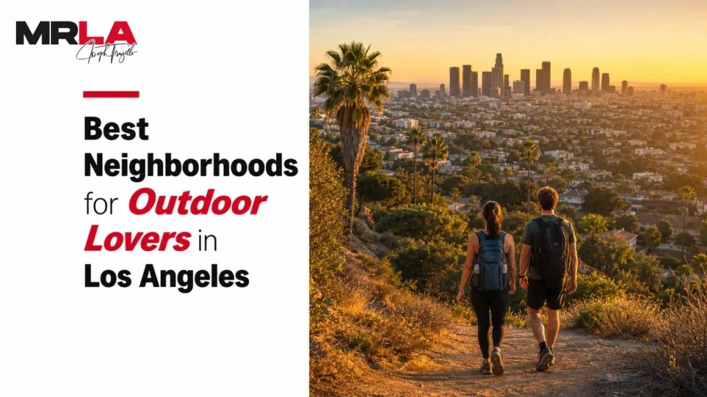 Best Neighborhoods for Outdoor Lovers in Los Angeles