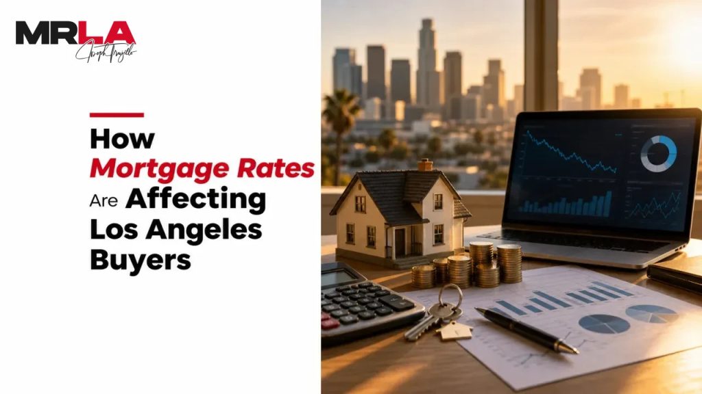 How Mortgage Rates Are Affecting Los Angeles Buyers