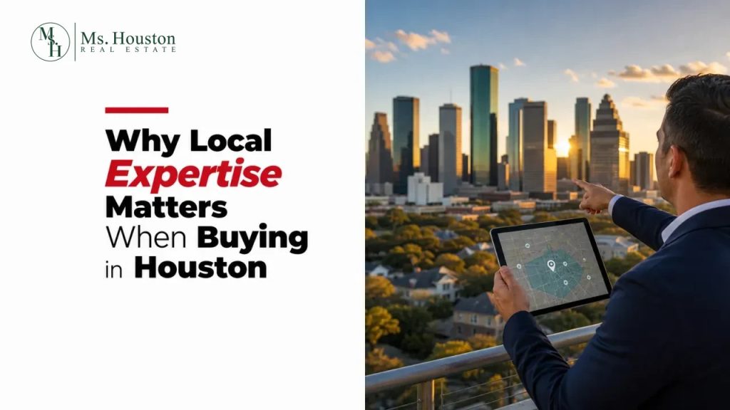 Why Local Expertise Matters When Buying in Houston