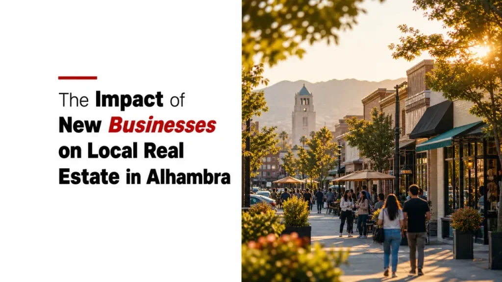 The Impact of New Businesses on Local Real Estate in Alhambra