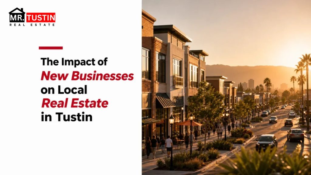 The Impact of New Businesses on Local Real Estate in Tustin