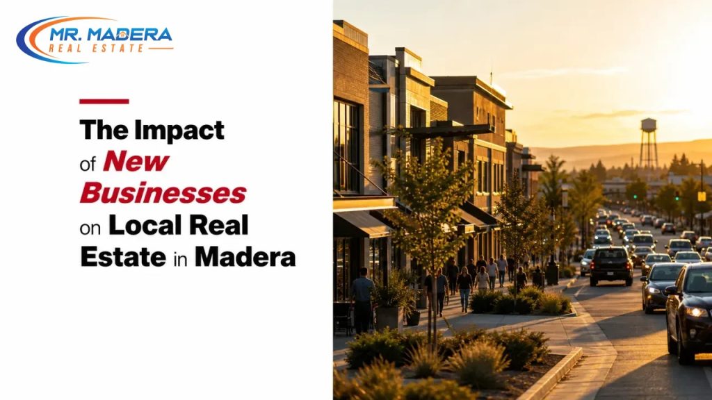 The Impact of New Businesses on Local Real Estate in Madera