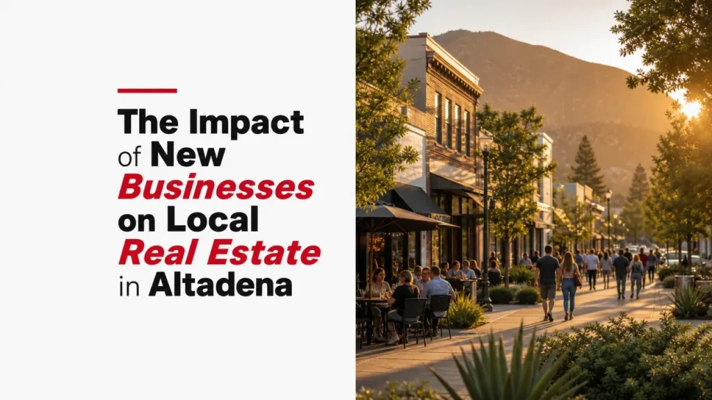 The Impact of New Businesses on Local Real Estate in Altadena