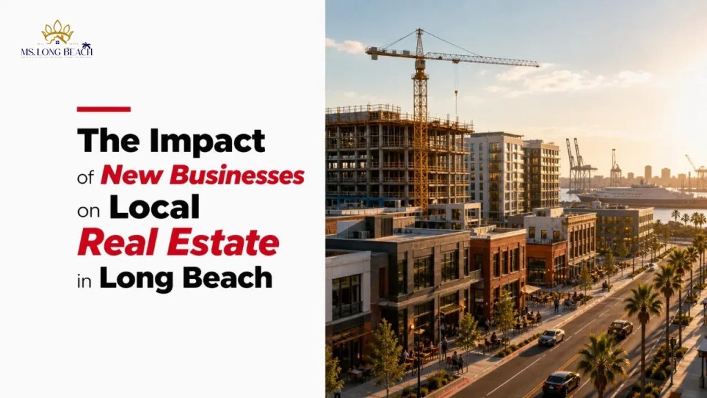 The Impact of New Businesses on Local Real Estate in Long Beach