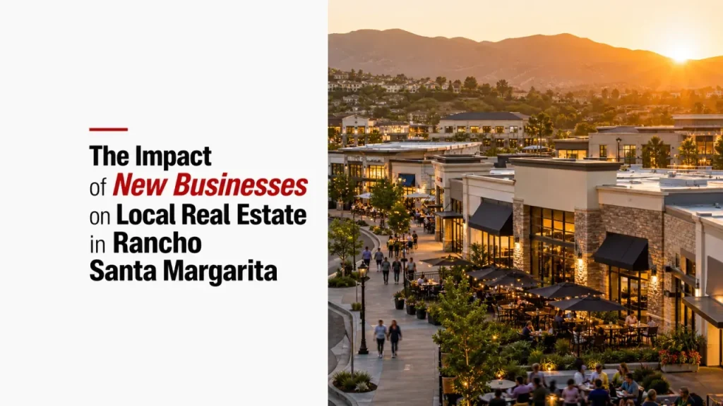 The Impact of New Businesses on Local Real Estate in Rancho Santa Margarita