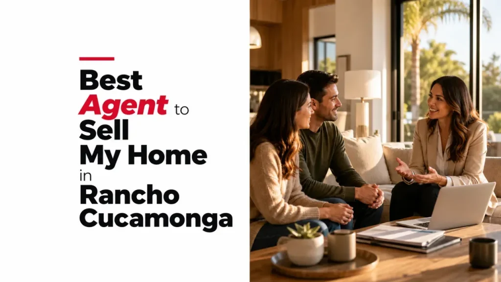 Best Agent to Sell My Home in Rancho Cucamonga