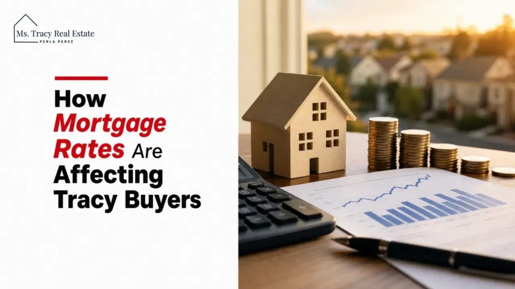 How Mortgage Rates Are Affecting Tracy Buyers