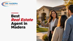 Best Real Estate Agent in Madera