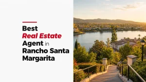 Best Real Estate Agent in Rancho Santa Margarita