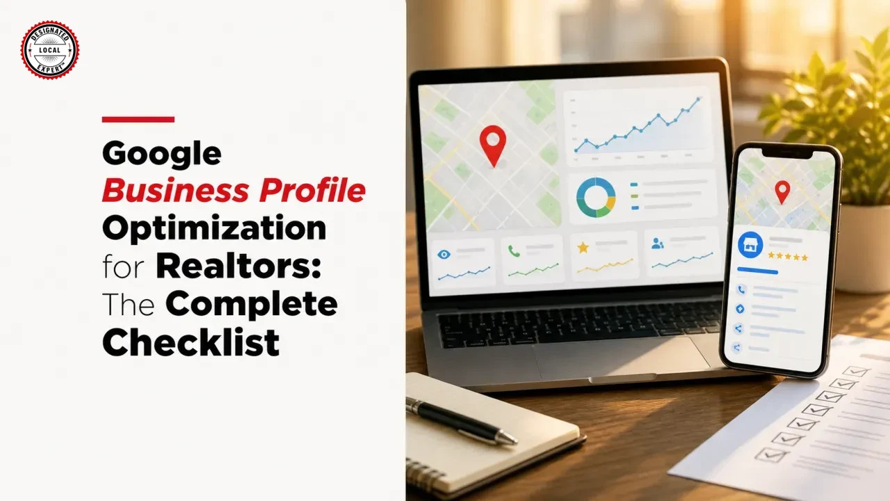 Google Business Profile Optimization for Realtors: The Complete Checklist