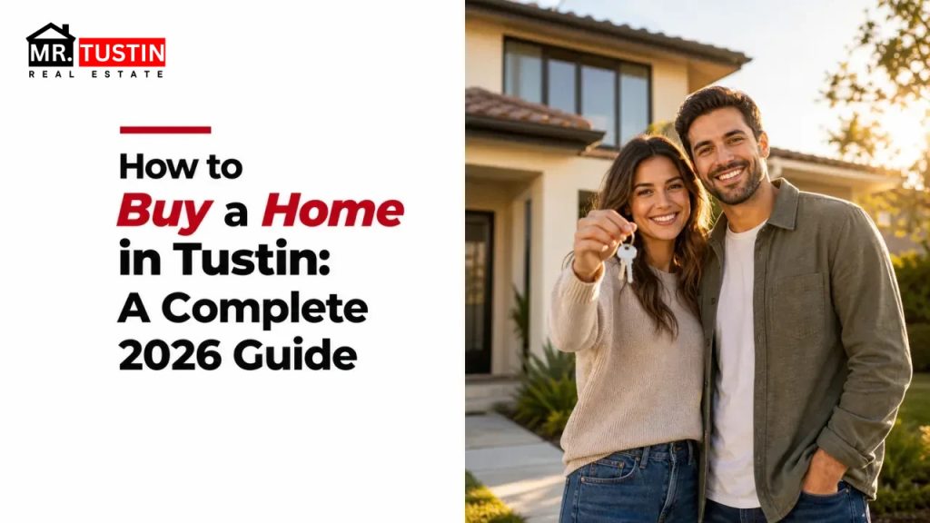 How to Buy a Home in Tustin: A Complete 2026 Guide