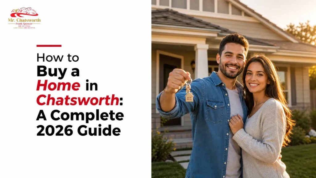 How to Buy a Home in Chatsworth: A Complete 2026 Guide