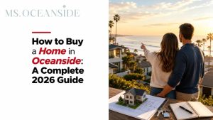 How to Buy a Home in Oceanside: A Complete 2026 Guide