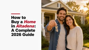 How to Buy a Home in Altadena: A Complete 2026 Guide