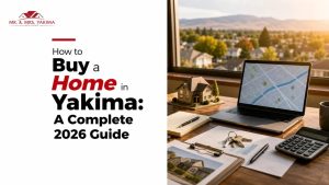 How to Buy a Home in Yakima: A Complete 2026 Guide