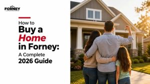 How to Buy a Home in Forney: A Complete 2026 Guide