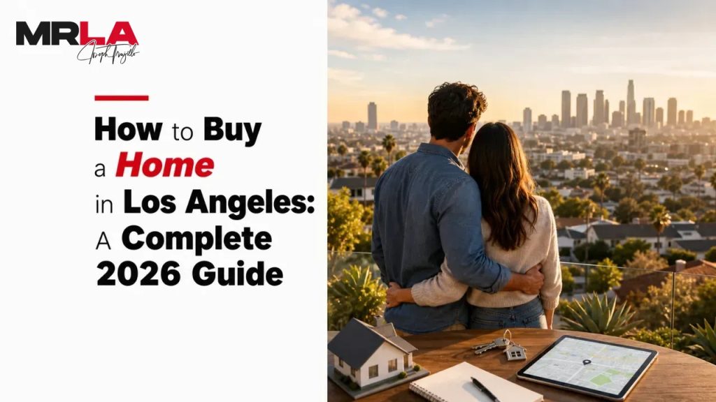 How to Buy a Home in Los Angeles: A Complete 2026 Guide