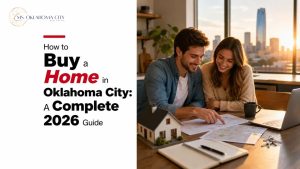 How to Buy a Home in Oklahoma City: A Complete 2026 Guide