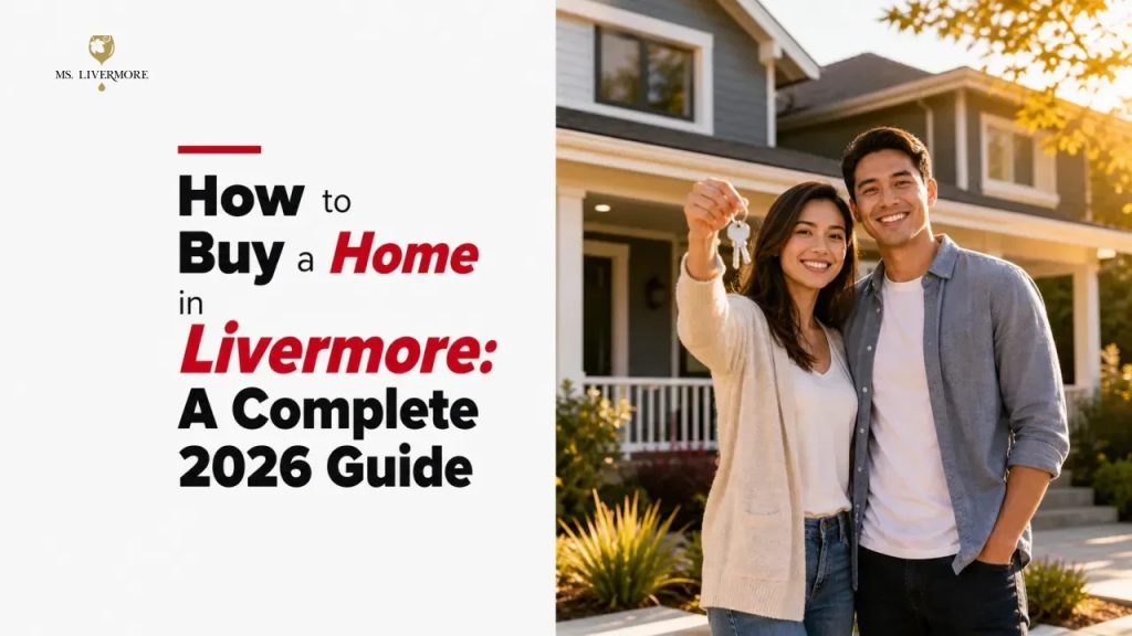 How to Buy a Home in Livermore: A Complete 2026 Guide