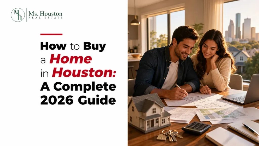 How to Buy a Home in Houston: A Complete 2026 Guide