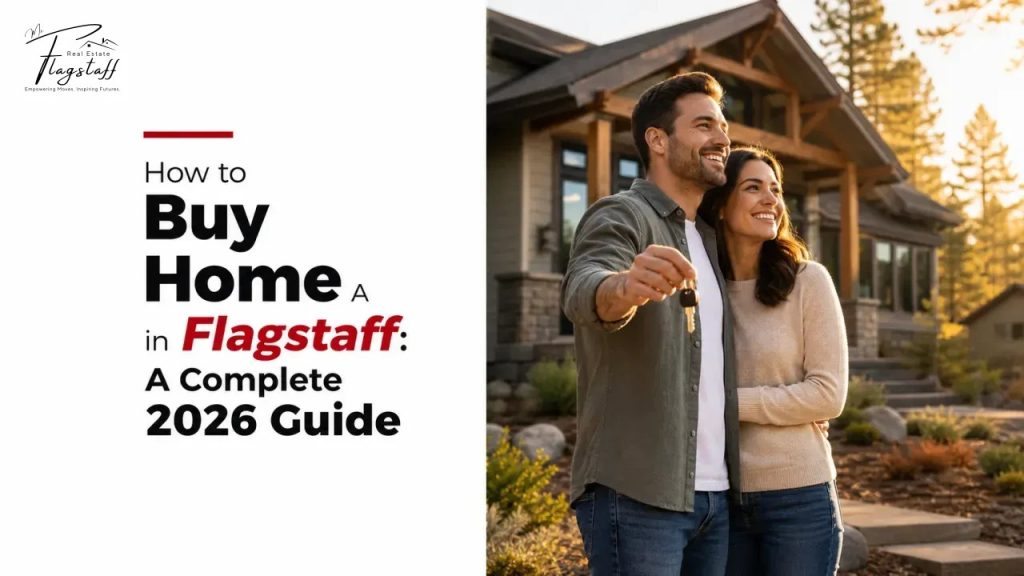 How to Buy a Home in Flagstaff: A Complete 2026 Guide