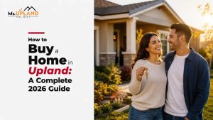How to Buy a Home in Upland: A Complete 2026 Guide