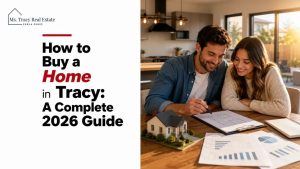 How to Buy a Home in Tracy: A Complete 2026 Guide