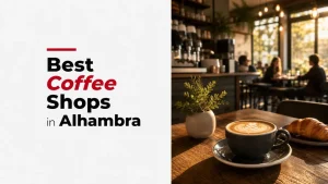 Best Coffee Shops in Alhambra