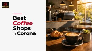 Best Coffee Shops in Corona