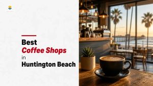 Best Coffee Shops in Huntington Beach