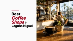 Best Coffee Shops in Laguna Niguel