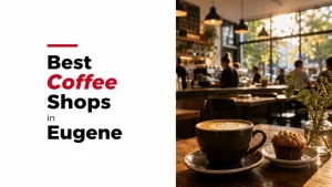 Best Coffee Shops in Eugene