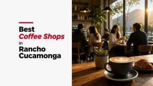 Best Coffee Shops in Rancho Cucamonga