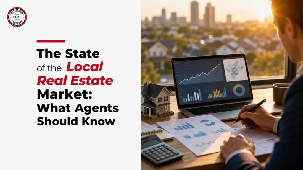 The State of the Local Real Estate Market: What Agents Should Know