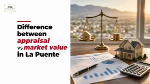 Difference between appraisal vs market value in La Puente