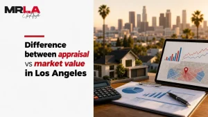 Difference between appraisal vs market value in Los Angeles