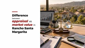 Difference between appraisal vs market value in Rancho Santa Margarita